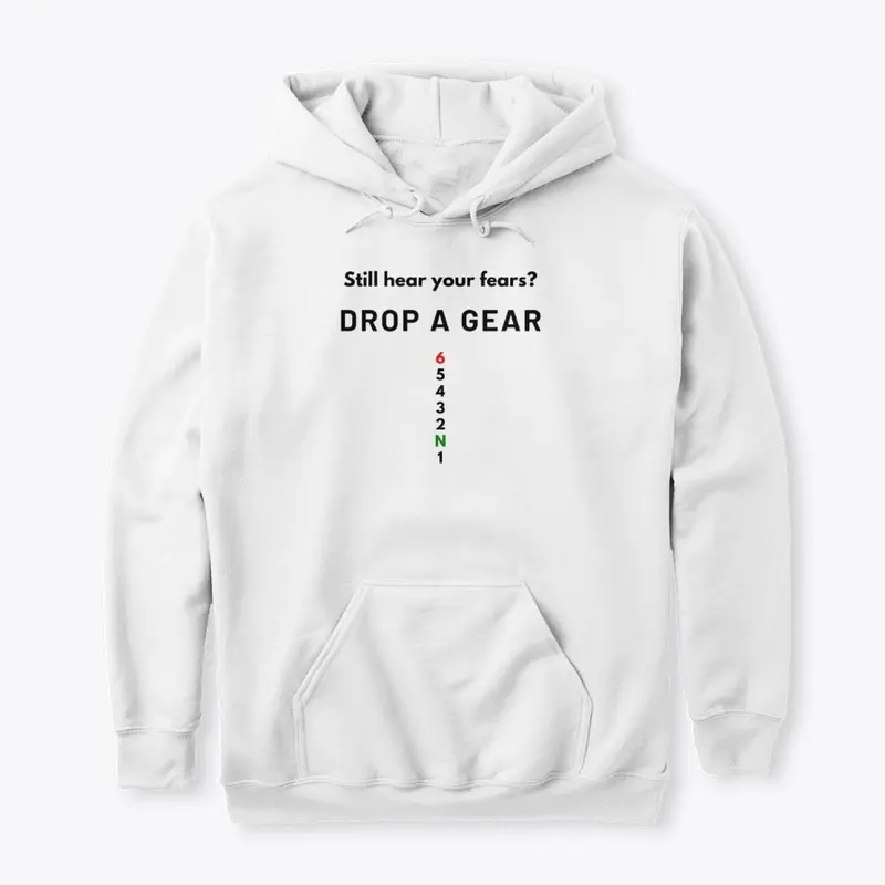 Still Hear your Fears? Drop a Gear