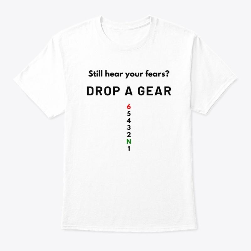 Still Hear your Fears? Drop a Gear