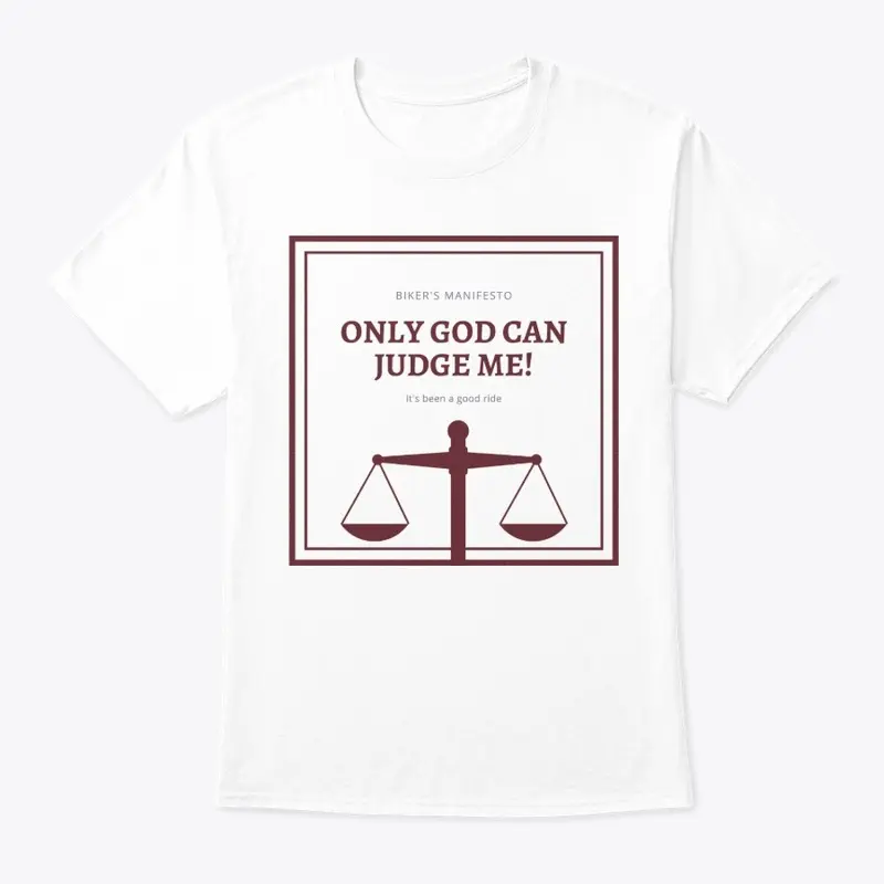 Biker's Manifesto: Only God Can Judge Me